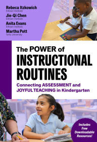 Title: The Power of Instructional Routines: Connecting Assessment and Joyful Teaching in Kindergarten, Author: Rebeca Itzkowich