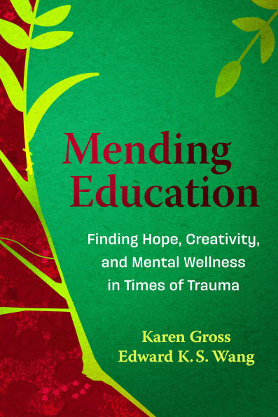 Mending Education: Finding Hope, Creativity, and Mental Wellness Times of Trauma