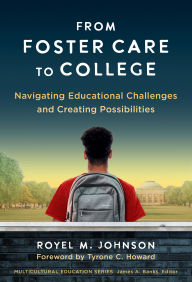 Free download ebooks for android From Foster Care to College: Navigating Educational Challenges and Creating Possibilities 9780807786062 by Royel M. Johnson, James A. Banks, Tyrone C. Howard RTF