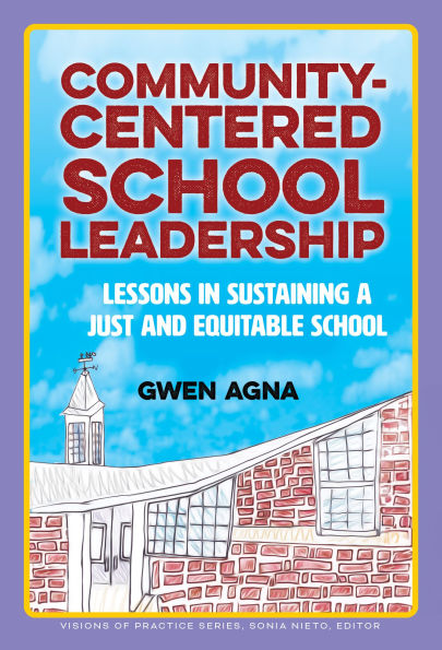 Community-Centered School Leadership: Lessons Sustaining a Just and Equitable