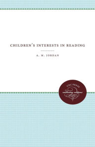 Title: Children's Interests in Reading, Author: A. M. Jordan