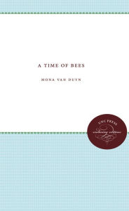 Title: A Time of Bees, Author: Mona Van Duyn