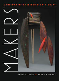 Title: Makers: A History of American Studio Craft, Author: Janet Koplos