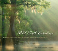 Title: Wild North Carolina: Discovering the Wonders of Our State's Natural Communities, Author: David Blevins