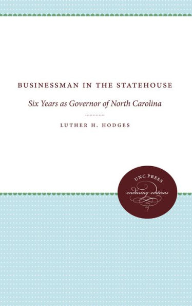 Businessman the Statehouse: Six Years as Governor of North Carolina