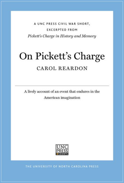 On Pickett's Charge: A UNC Press Civil War Short, Excerpted from Pickett's Charge in History and Memory