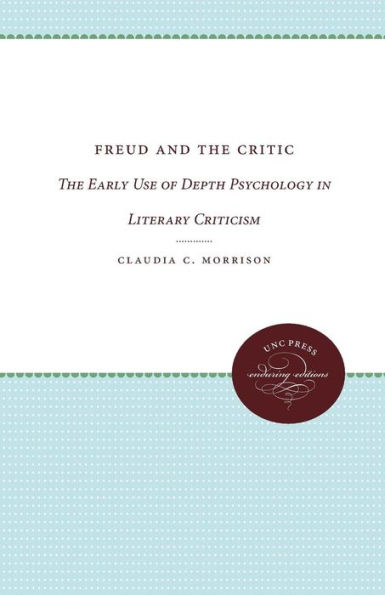 Freud and the Critic: The Early Use of Depth Psychology in Literary Criticism