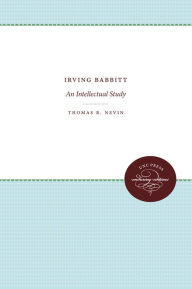 Title: Irving Babbitt: An Intellectual Study, Author: Thomas R. Nevin