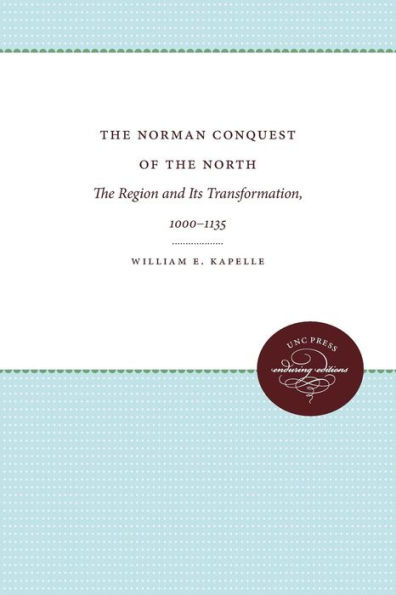 The Norman Conquest of the North: The Region and Its Transformation, 1000-1135