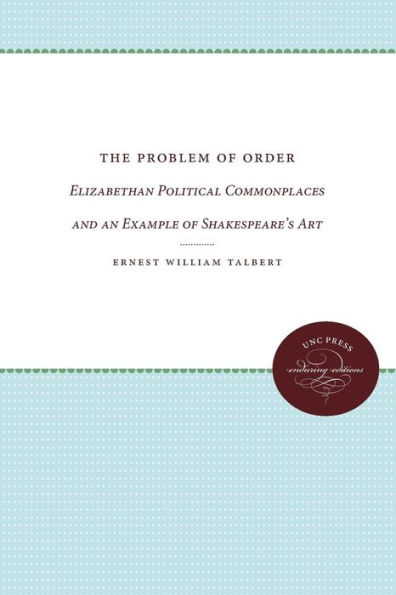 The Problem of Order: Elizabethan Political Commonplaces and an Example of Shakespeare's Art