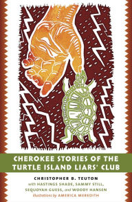 Title: Cherokee Stories of the Turtle Island Liars' Club, Author: Christopher B. Teuton