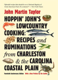 Title: Hoppin' John's Lowcountry Cooking: Recipes and Ruminations from Charleston and the Carolina Coastal Plain, Author: John Martin Taylor