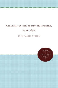 Title: William Plumer of New Hampshire, 1759?1850, Author: Lynn Warren Turner