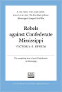 Rebels Against Confederate Mississippi: A UNC Press Civil War Short, Excerpted from The Free State of Jones: Mississippi's Longest Civil War