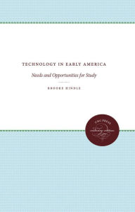 Title: Technology in Early America: Needs and Opportunities for Study, Author: Brooke Hindle