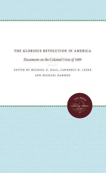 the Glorious Revolution America: Documents on Colonial Crisis of 1689