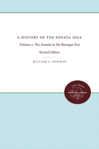 A History of the Sonata Idea: Volume 1: The Sonata in the Baroque Era