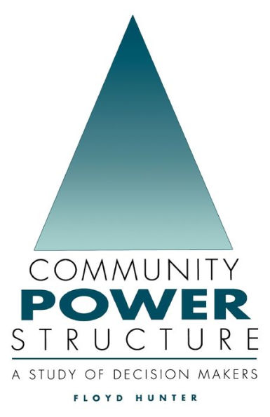 Community Power Structure: A Study of Decision Makers / Edition 1