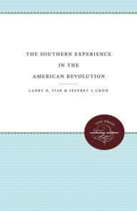 Title: The Southern Experience in the American Revolution, Author: Larry E. Tise