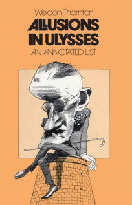Title: Allusions in Ulysses: An Annotated List / Edition 1, Author: Weldon Thornton