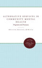 Alternative Services in Community Mental Health: Programs and Processes