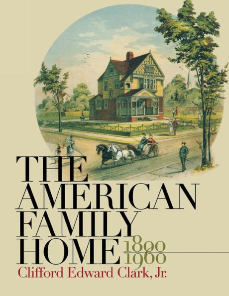 The American Family Home, 1800-1960 / Edition 1