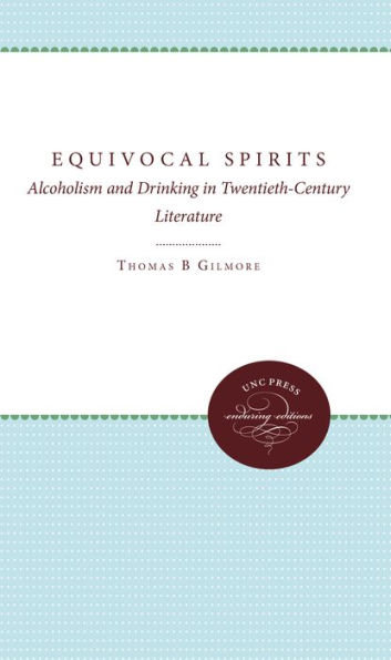 Equivocal Spirits: Alcoholism and Drinking in Twentieth-Century Literature