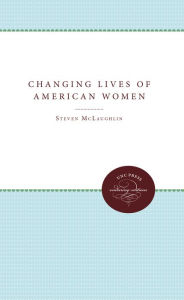 Title: The Changing Lives of American Women, Author: Steven D. McLaughlin