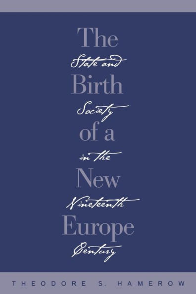 The Birth of a New Europe: State and Society in the Nineteenth Century / Edition 1