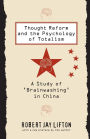 Thought Reform and the Psychology of Totalism: A Study of 'brainwashing' in China