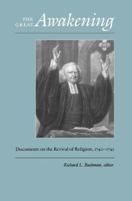 Title: The Great Awakening: Documents on the Revival of Religion, 1740-1745 / Edition 1, Author: Richard L. Bushman