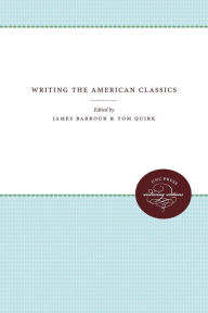 Title: Writing the American Classics, Author: James Barbour