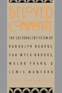 Beloved Community: The Cultural Criticism of Randolph Bourne, Van Wyck Brooks, Waldo Frank, and Lewis Mumford / Edition 1