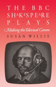Title: The BBC Shakespeare Plays: Making the Televised Canon, Author: Susan Willis