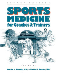 Title: Sports Medicine for Coaches and Trainers / Edition 2, Author: Edward J. Shahady