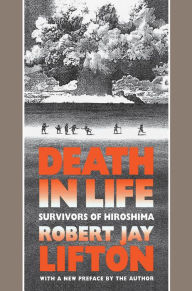 Title: Death in Life: Survivors of Hiroshima, Author: Robert Jay Lifton