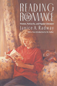 Title: Reading the Romance: Women, Patriarchy, and Popular Literature, Author: Janice A. Radway