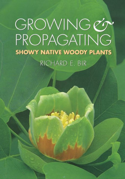 Growing and Propagating Showy Native Woody Plants