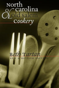 Title: North Carolina and Old Salem Cookery / Edition 2, Author: Beth Tartan