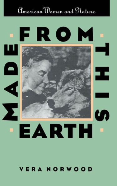 Made From This Earth: American Women and Nature / Edition 1