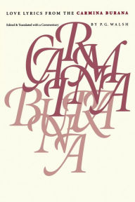 Title: Love Lyrics from the Carmina Burana / Edition 1, Author: P. G. Walsh