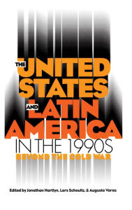 Title: The United States and Latin America in the 1990s: Beyond the Cold War / Edition 1, Author: Jonathan Hartlyn