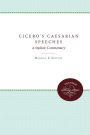 Cicero's Caesarian Speeches: A Stylistic Commentary / Edition 1