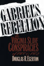 Gabriel's Rebellion: The Virginia Slave Conspiracies of 1800 and 1802 / Edition 1
