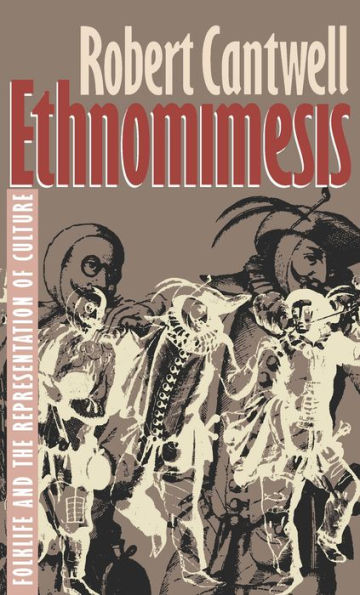 Ethnomimesis: Folklife and the Representation of Culture / Edition 1