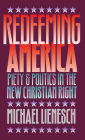 Redeeming America: Piety and Politics in the New Christian Right