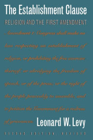 Title: The Establishment Clause: Religion and the First Amendment / Edition 2, Author: Leonard W. Levy