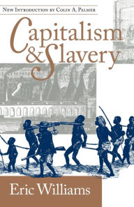 Title: Capitalism and Slavery / Edition 1, Author: Eric Williams