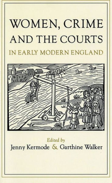 Women, Crime, and the Courts in Early Modern England / Edition 1