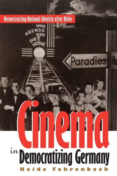 Cinema in Democratizing Germany: Reconstructing National Identity After Hitler / Edition 1
